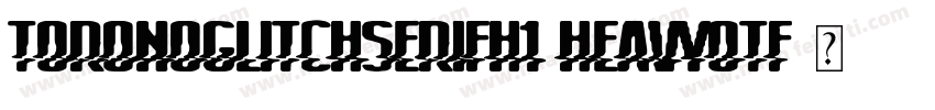 ToronoGlitchSerifH1 Heavyotf字体转换